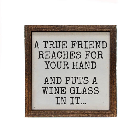 A True Friend Reaches For Your Hand Funny Sign Gift - Dirt Roads and Dreams Western Boutique